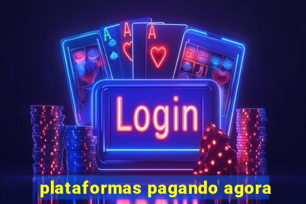 plataformas pagando agora